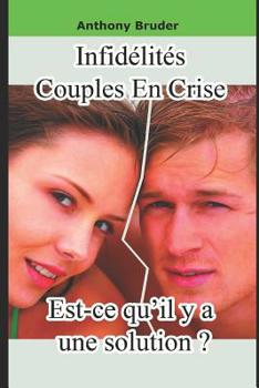 Paperback Infidélités, Couples En Crise, Est-Ce Qu'il Y a Une Solution ? [French] Book