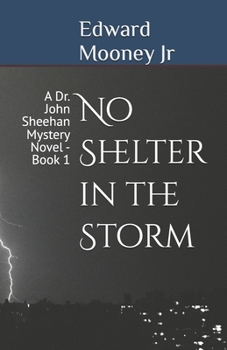Paperback No Shelter in the Storm: A Dr. John Sheehan Mystery Novel - Book 1 Book