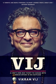 Hardcover Vij: A Chef's One-Way Ticket to Canada with Indian Spices in His Suitcase Book