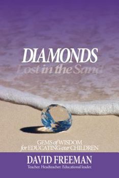 Diamonds Lost in the Sand: Gems of Wisdom for Educating Our Children