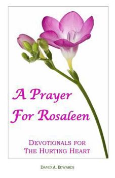 Paperback A Prayer For Rosaleen: Devotionals For The Hurting Heart Book