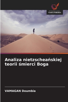 Analiza nietzscheanskiej teorii smierci Boga (Polish Edition)