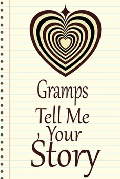 Gramps, tell me your story: A guided journal to tell me your memories,keepsake questions.This is a great gift to Dad,grandpa,granddad,father and uncle from family members, grandchildren life Birthday