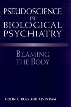 Hardcover Pseudoscience in Biological Psychiatry: Blaming the Body Book