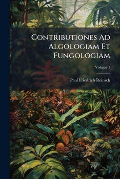 Paperback Contributiones Ad Algologiam Et Fungologiam; Volume 1 [Latin] Book