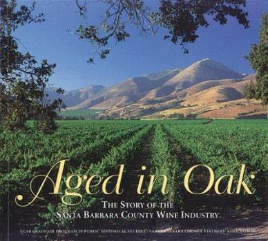 Paperback Aged in Oak: The Story of the Santa Barbara County Wine Industry Book