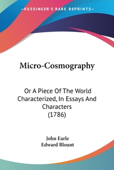 Paperback Micro-Cosmography: Or A Piece Of The World Characterized, In Essays And Characters (1786) Book