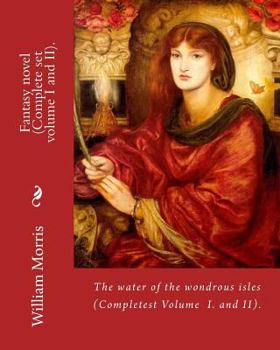 Paperback The water of the wondrous isles. By: William Morris (Complete set volume I and II).: Fantasy novel (Complete). Book