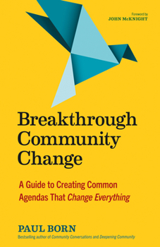 Paperback Breakthrough Community Change: A Guide to Creating Common Agendas That Change Everything Book