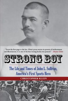 Strong Boy: The Life and Times of John L. Sullivan, America's First Sports Hero