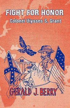 Paperback Fight for Honor: Colonel Ulysses S. Grant: A Clint Williams Adventure Book