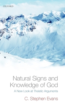 Hardcover Natural Signs and Knowledge of God: A New Look at Theistic Arguments Book