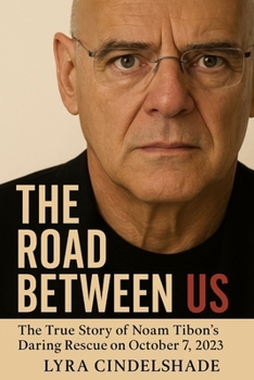 Paperback The Road Between Us: The True Story of Noam Tibon's Daring Rescue on October 7, 2023 Book