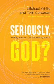 Paperback Seriously, God?: Making Sense of Life Not Making Sense Book