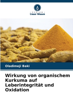 Paperback Wirkung von organischem Kurkuma auf Leberintegrität und Oxidation [German] Book