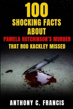 100 Shocking Facts About Pamela Hutchinson’s Murder That Rod Kackley Missed (100 unknown facts about serial killers)