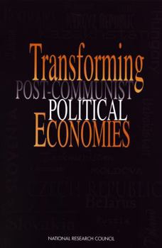 Transforming Post-Communist Political Economies
