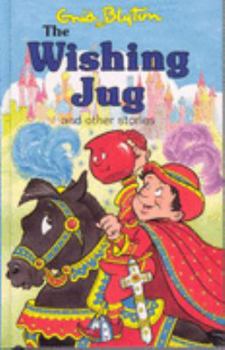 Hardcover Popular Reward: the Wishing Jug: And Other Stories (Enid Blyton's Popular Rewards) Book