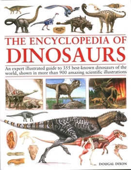 Hardcover Encyclopedia of Dinosaurs: An Expert Illustrated Guide to 355 Best-Known Dinosaurs of the World, Shown in More Than 900 Amazing Scientific Illustratio Book