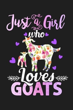 Paperback Just A Girl Who Loves Goats: Goat Gifts For Women - Lined Paperback Notebook Journal With Daily Planner To Write In Book