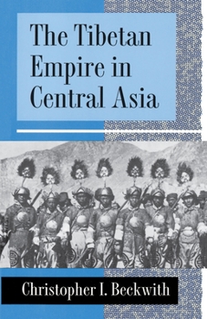 Paperback The Tibetan Empire in Central Asia: A History of the Struggle for Great Power Among Tibetans, Turks, Arabs, and Chinese During the Early Middle Ages Book