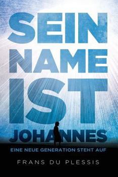 Paperback Sein Name Ist Johannes: Eine Neue Generation Steht Auf [German] Book