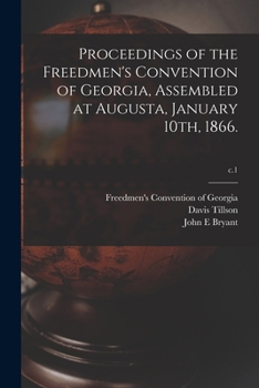 Paperback Proceedings of the Freedmen's Convention of Georgia, Assembled at Augusta, January 10th, 1866.; c.1 Book