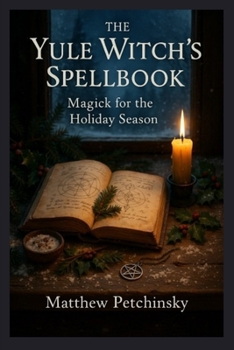Paperback The Yule Witch's Spellbook: Magick for the Holiday Season Book