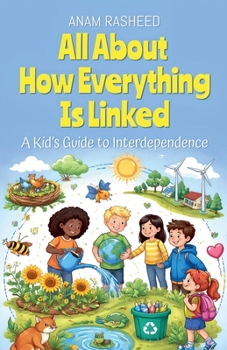 Paperback All About How Everything Is Linked: A Kid's Guide to Interdependence Book