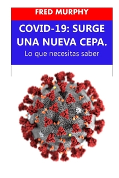 Paperback Covid-19: SURGE UNA NUEVA CEPA. Lo que necesitas saber (Spanish Edition) [Spanish] Book