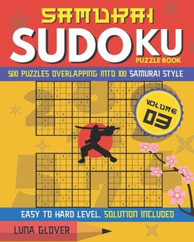 Paperback Samurai Sudoku Puzzle Book: 500 Puzzles Overlapping Into 100 Samurai Style (Volume 03) Japanese Match Puzzle Logic Book Easy to Hard Level Book