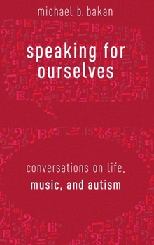 Hardcover Speaking for Ourselves: Conversations on Life, Music, and Autism Book