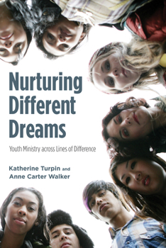 Hardcover Nurturing Different Dreams: Youth Ministry Across Lines of Difference Book