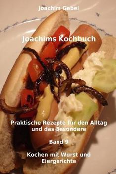 Paperback Joachims Kochbuch Band 9 Kochen mit Wurst und Eiergerichte: Praktische Rezepte für den Alltag und das Besondere [German] Book