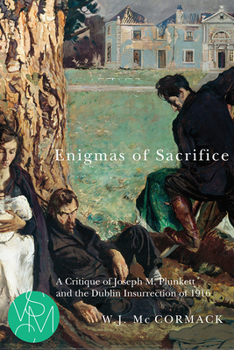 Paperback Enigmas of Sacrifice: A Critique of Joseph M. Plunkett and the Dublin Insurrection of 1916 Book