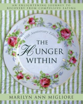 Hardcover The Hunger Within: An Enlightening Journey to Recovery from Compulsive Eating Book
