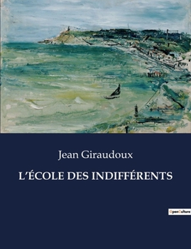 Paperback L'École Des Indifférents: Exploration des caractères humains à travers l'indifférence [French] Book