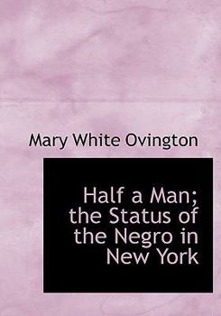Half a Man; the Status of the Negro in New York