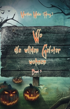 Paperback Wo die wilden Geister wohnen: Schaurig-schöne Geschichten für Kinder Band 5 [German] Book