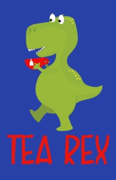 Tea-Rex Journal