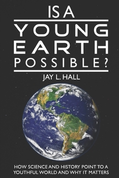 Paperback Is a Young Earth Possible?: How Science and History Point to a Youthful World and Why it Matters Book