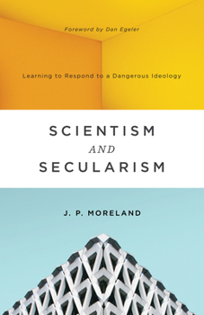 Paperback Scientism and Secularism: Learning to Respond to a Dangerous Ideology Book