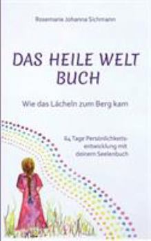 Paperback Das Heile Welt Buch: Wie das Lächeln zum Berg kam [German] Book