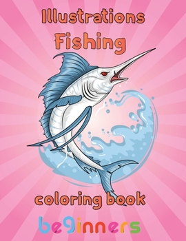 Illustrator Fishing Coloring Book Beginners: 8.5''x11''/fishing coloring book