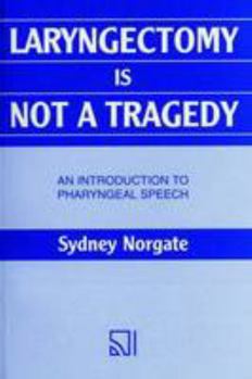 Paperback Laryngectomy Is Not a Tragedy: Introduction to Pharyngeal Speech Book