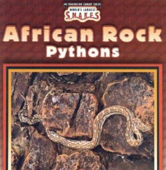 African Rock Pythons (World's Largest Snakes) - Book  of the World's Largest Snakes