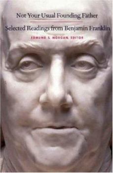 Hardcover Not Your Usual Founding Father: Selected Readings from Benjamin Franklin Book