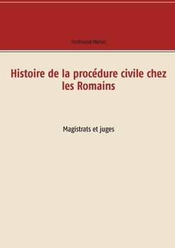 Paperback Histoire de la procédure civile chez les Romains: Magistrats et juges [French] Book