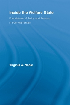 Paperback Inside the Welfare State: Foundations of Policy and Practice in Post-War Britain Book