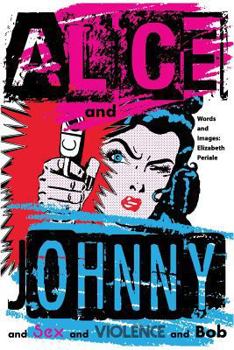 Paperback Alice and Johnny: ... and Sex and Violence and Bob Book